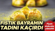 Baklavanın tadını fıstık kaçırdı