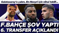 Fenerbahçe şov yaptı, 6. transferini açıkladı! Galatasaray’a çalım, En-Nesyri için yeni teklif…
