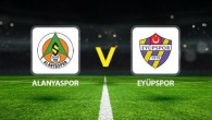 Alanyaspor – Eyüpspor maçı ne zaman, saat kaçta ve hangi kanalda? Muhtemel 11’ler belli oldu! Alanyaspor – Eyüpspor maçı canlı anlatım