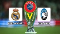 CANLI | Real Madrid – Atalanta | (UEFA SÜPER KUPA MAÇI CANLI YAYIN İZLEME BİLGİSİ)