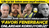 Fransızlar, kritik maç öncesi oldukça endişeli: Favori Fenerbahçe | Onlardan korkuyoruz