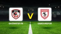 Gaziantep FK Samsunspor maçı ne zaman saat kaçta hangi kanalda?