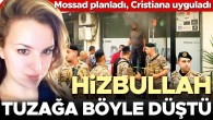 Hizbullah tuzağa ama türlü düştü! Mossad planladı, Cristiana uyguladı