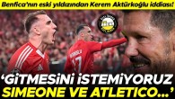 Benfica’nın eski yıldızı Silvio’dan okundu Kerem Aktürkoğlu yorumu: ‘Gitmesini istemeniz, Simeone ve Atletico’nun kalıcı olması’