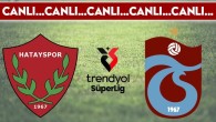 CANLI YAYIN: Hatayspor – Trabzonspor CANLI ANLATIM – 2024/2025 sezonu Trendyol Süper Lig’i 8. haftası