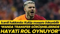 Icardi transferi hakkında: Wanda Nara, tüm görüşmelerde hayati bir rol oynuyor | Kulüp maaşını ödeyebilir