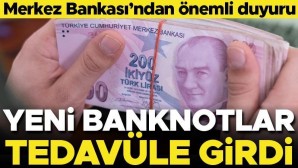 Merkez Bankası açıkladı! Yeni banknotlar tedavüle verildi