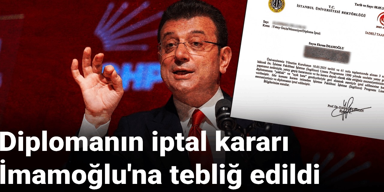 Ekrem İmamoğlu’na diploma iptali tebligatı