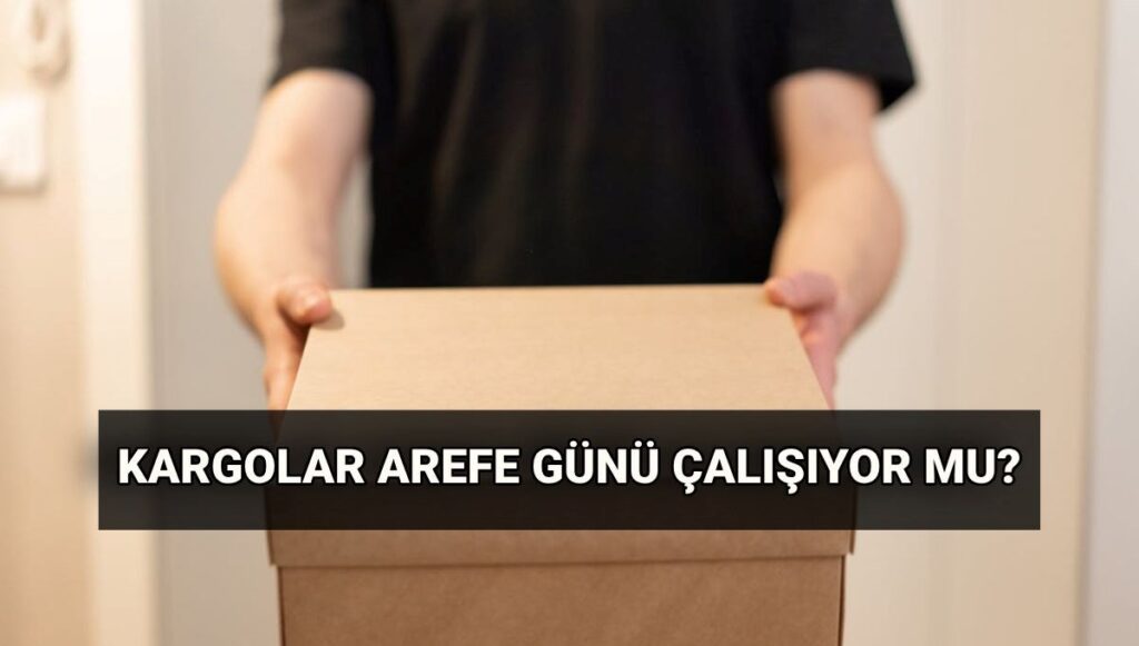 arefe-gununde-kargolar-acik-mi-calisiyor-mu-5-haziran-persembe-gunu-kargolar-kapali-mi-dqySJZs8.jpg