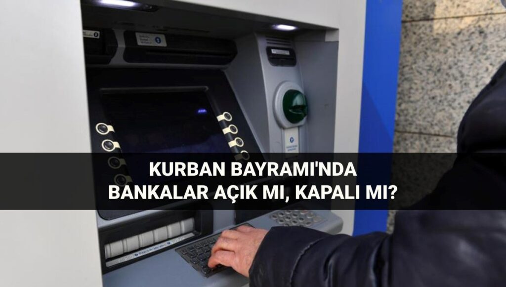 bayramda-bankalar-acik-mi-kapali-mi-6-7-8-9-haziran-kurban-bayraminda-bankalar-calisiyor-mu-ne-9VmzCPwJ.jpg