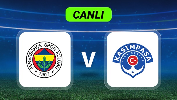 Canlı Anlatım: Fenerbahçe-Kasımpaşa maçı
