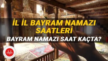 Bayram namazı saatleri 2026: Bayram namazı saat kaçta? İstanbul, Ankara, İzmir ve il il Kurban Bayramı namazı saatleri