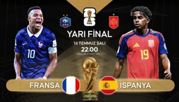 Fransa-İspanya maçı ne zaman, saat kaçta ve hangi kanalda? 2026 FIFA Dünya Kupası yarı finali
