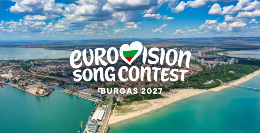 2027 Eurovision şarkı yarışması Bulgaristan’ın Burgas şehrinde düzenlenecek